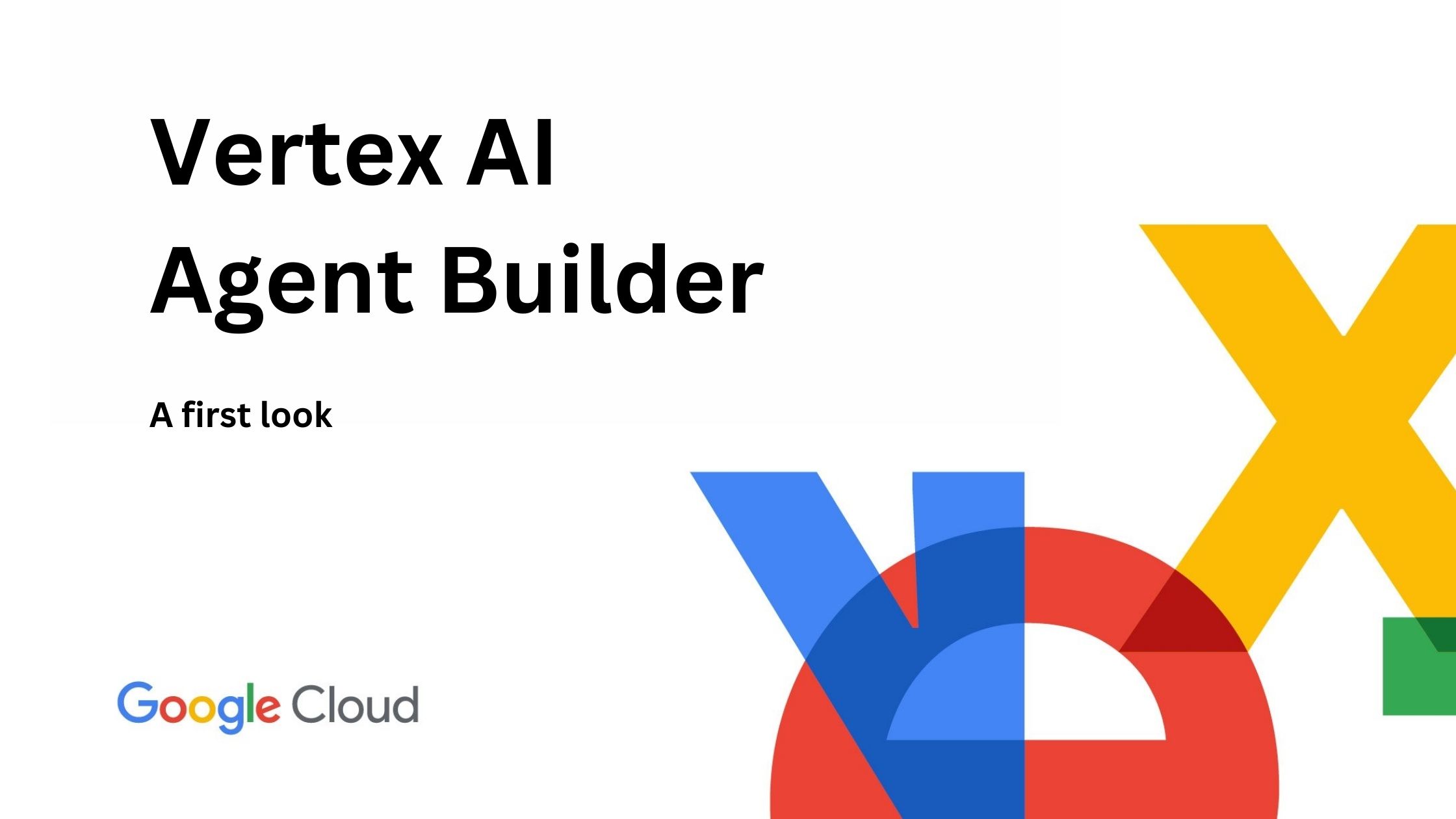 What Is The Google Vertex Ai Agent Builder A Practical Example